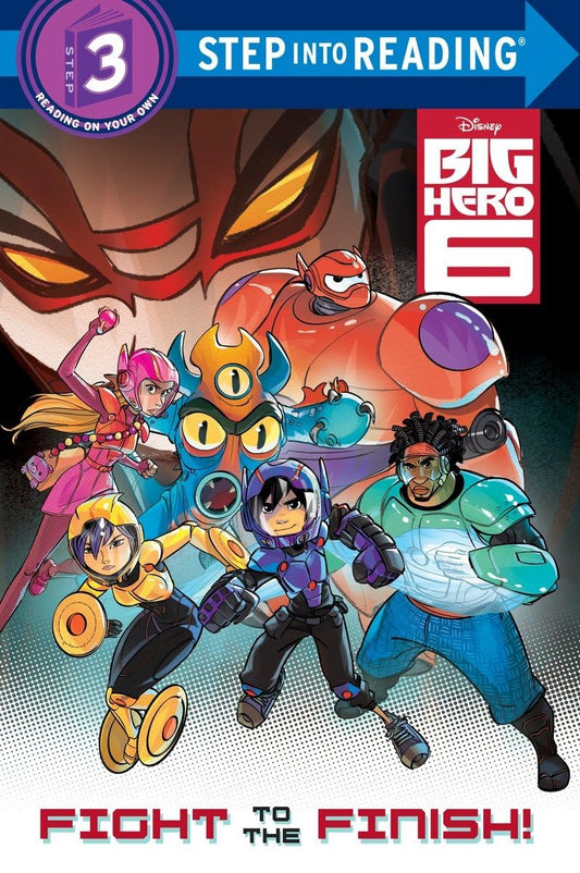 Fight to the Finish! (Disney Big Hero 6) (Step into Reading) - 485