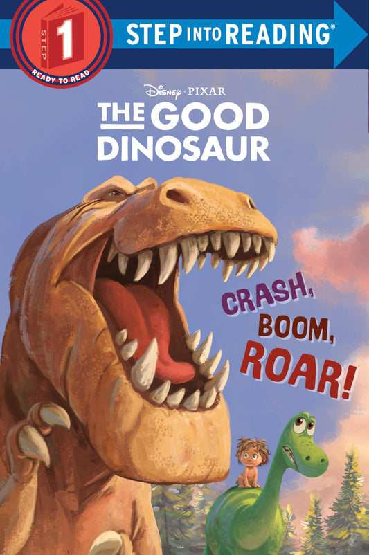 Crash, Boom, Roar! (Disney/Pixar The Good Dinosaur) (Step into Reading) - 6303