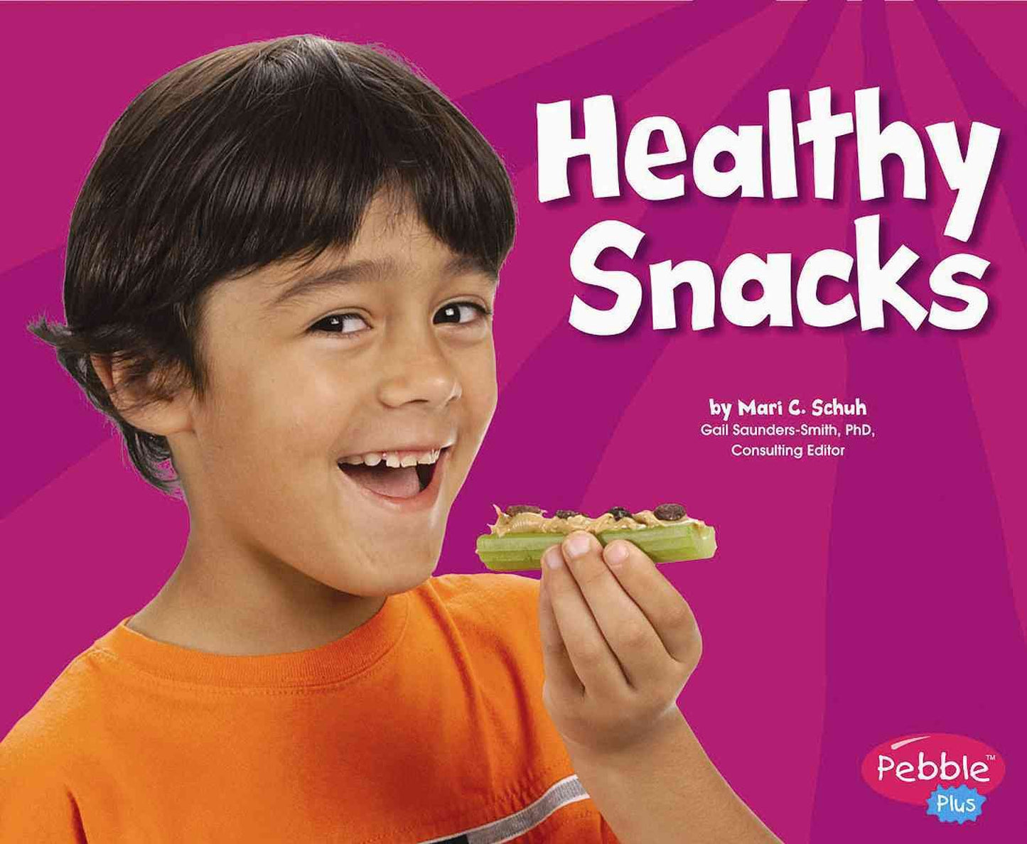 Healthy Snacks (Pebbles Plus: Healthy Eating With My Pyramid)