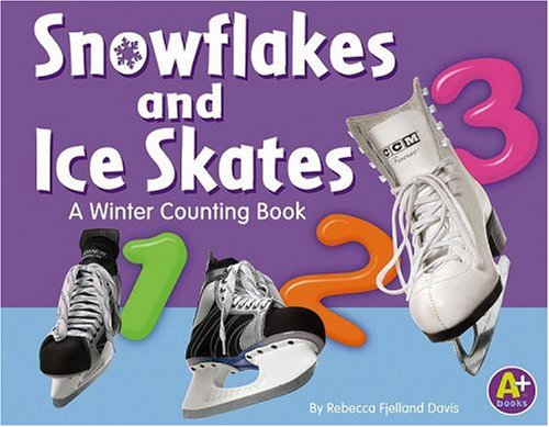 Snowflakes And Ice Skates: A Winter Counting Book (A+ Books)