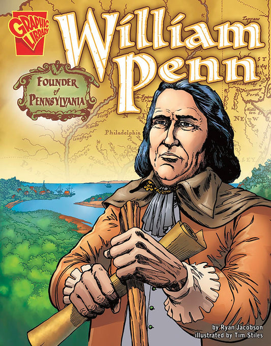 William Penn: Founder of Pennsylvania (Graphic Biographies series) (Graphic Library: Graphic Biographies)