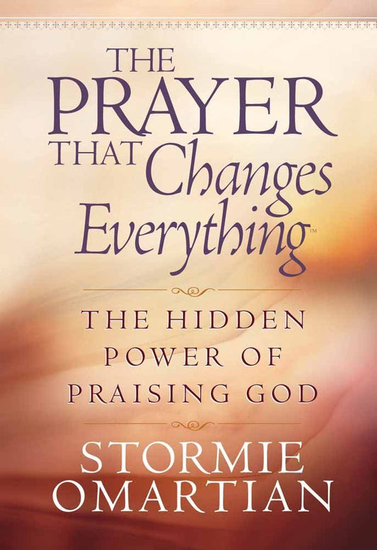 The Prayer That Changes Everything: The Hidden Power of Praising God - 5212