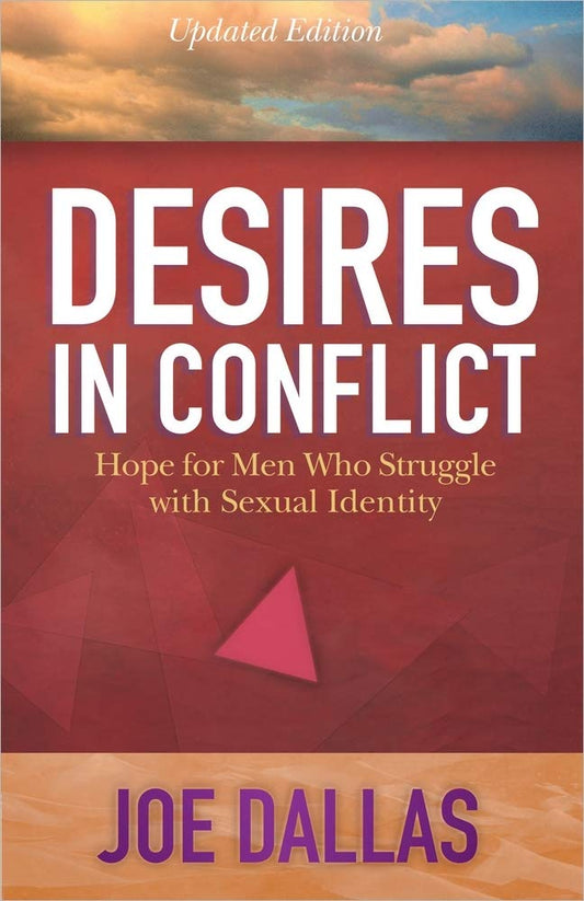 Desires in Conflict: Hope for Men Who Struggle with Sexual Identity - 462