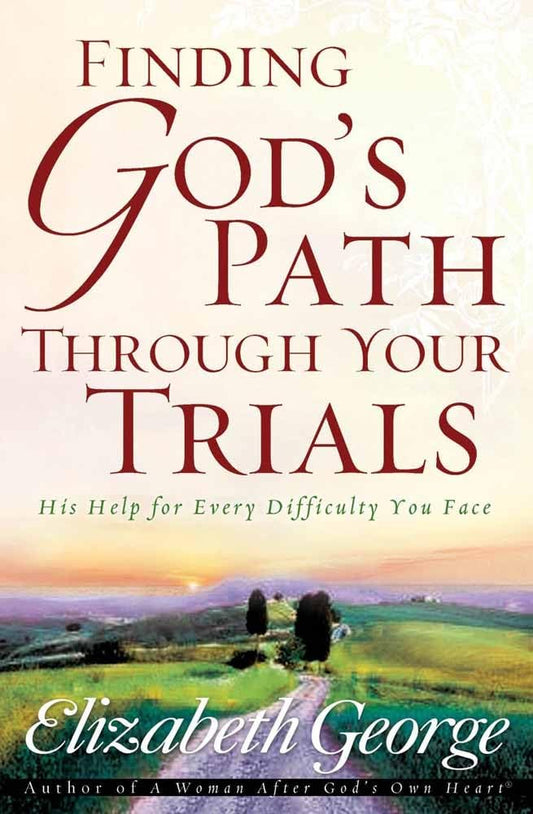 Finding God's Path Through Your Trials: His Help for Every Difficulty You Face - 3218