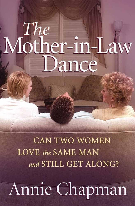 The Mother-in-Law Dance: Can Two Women Love the Same Man and Still Get Along? - 5755