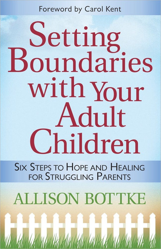 Setting Boundaries with Your Adult Children: Six Steps to Hope and Healing for Struggling Parents - 8353
