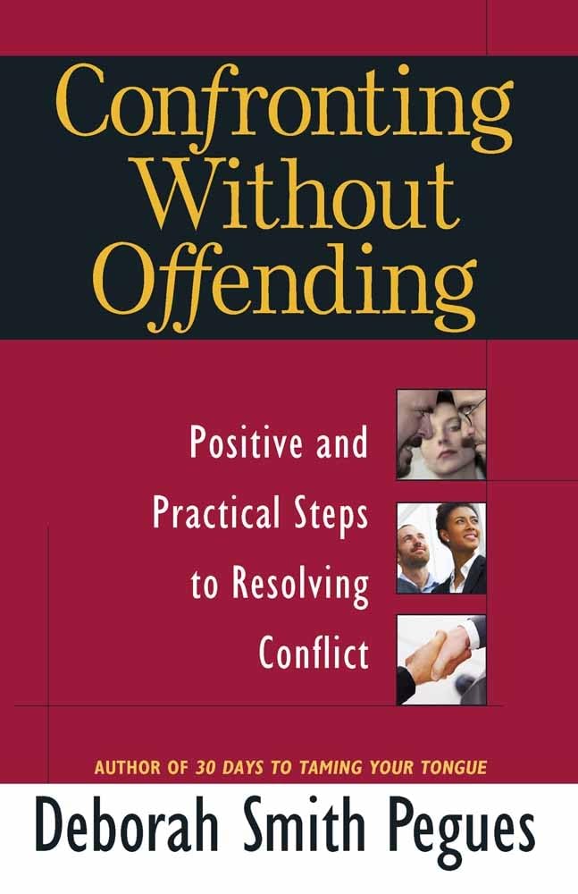 Confronting Without Offending: Positive and Practical Steps to Resolving Conflict - 2304