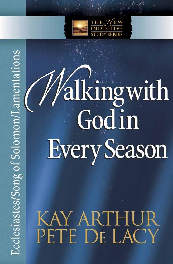 Walking with God in Every Season: Ecclesiastes/Song of Solomon/Lamentations (The New Inductive Study Series) - 5409