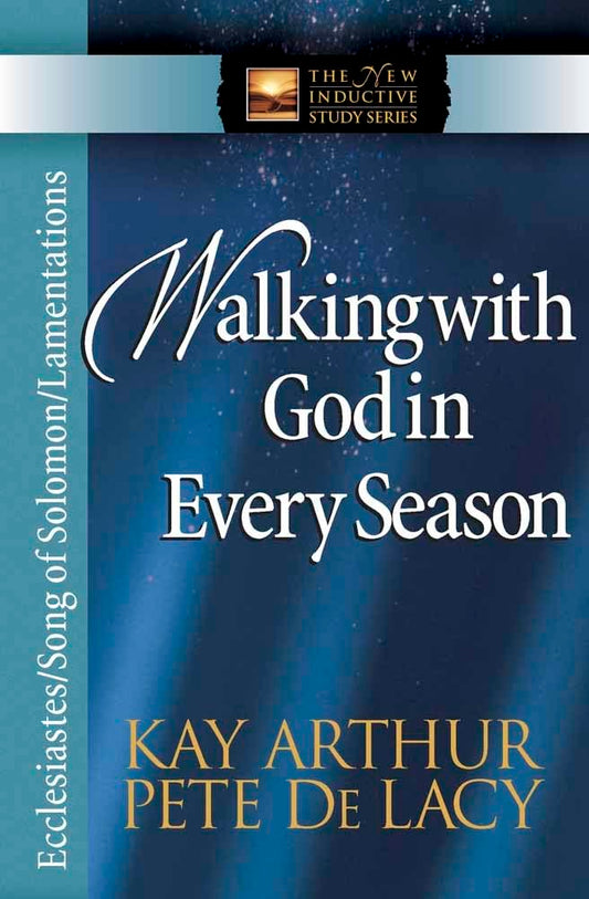 Walking with God in Every Season: Ecclesiastes/Song of Solomon/Lamentations (The New Inductive Study Series) - 5409