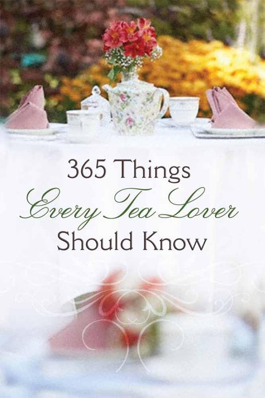 365 Things Every Tea Lover Should Know - 3122