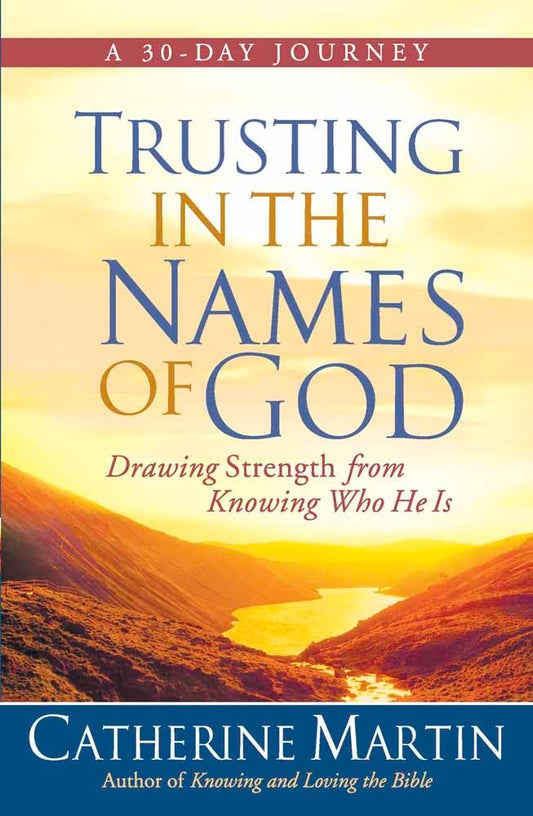 Trusting in the Names of God: Drawing Strength from Knowing Who He Is