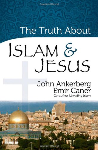 The Truth About Islam and Jesus (The Truth About Islam Series)