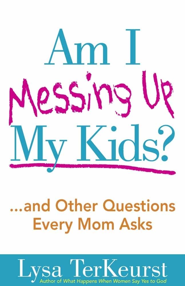 Am I Messing Up My Kids?: ...and Other Questions Every Mom Asks - 8517