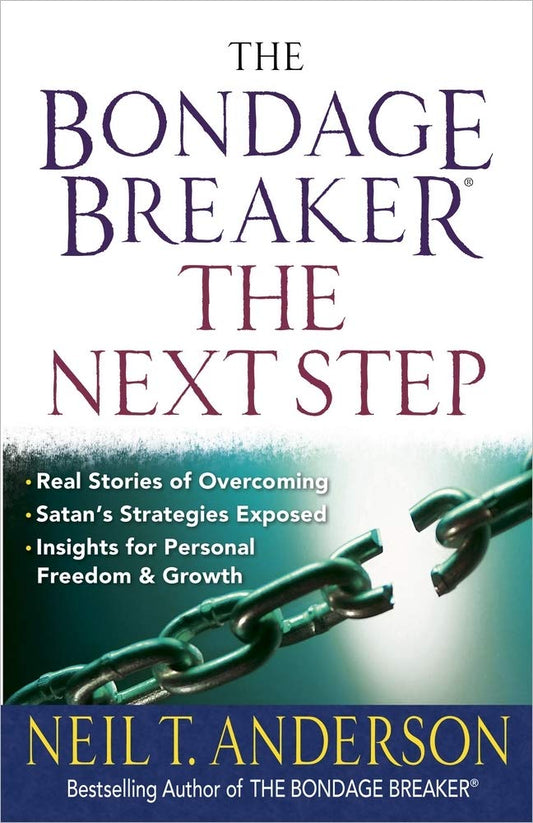The Bondage Breaker--the Next Step: *Real Stories of Overcoming *Satan’s Strategies Exposed *Insights for Personal Freedom and Growth (The Bondage Breaker Series) - 3913
