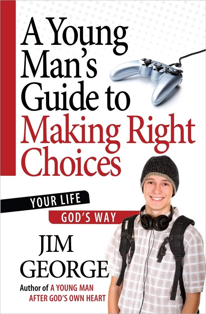 A Young Man's Guide to Making Right Choices: Your Life God's Way - 1486