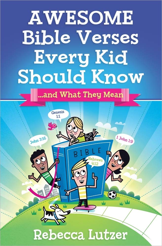 Awesome Bible Verses Every Kid Should Know: and What They Mean