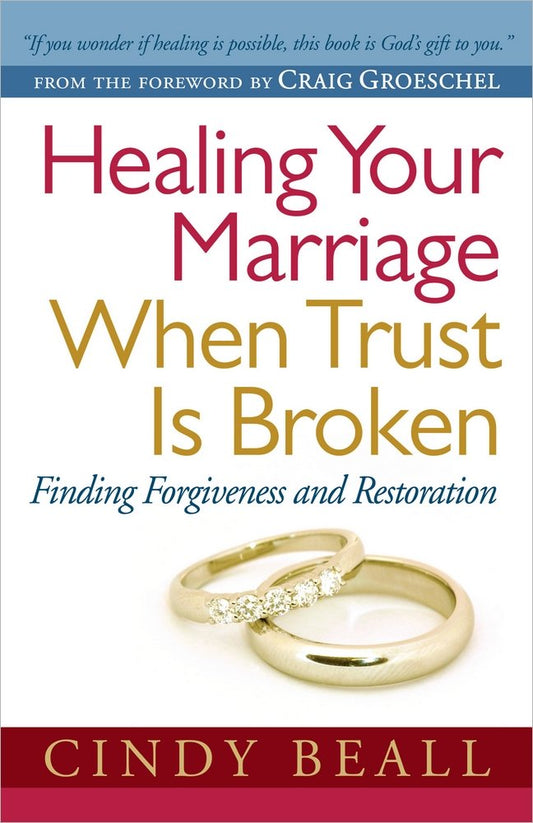 Healing Your Marriage When Trust Is Broken: Finding Forgiveness and Restoration - 2868