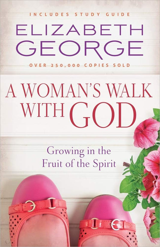 A Woman's Walk with God: Growing in the Fruit of the Spirit - 938