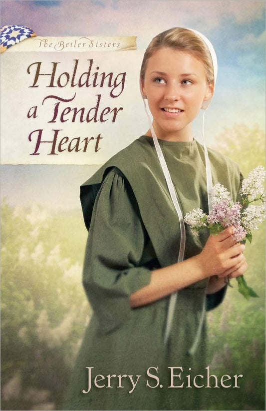 Holding a Tender Heart (The Beiler Sisters) - 5701