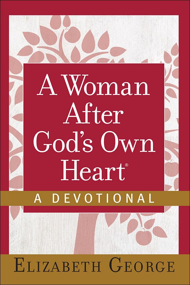 A WOMAN AFTER GOD'S OWN HEART--A