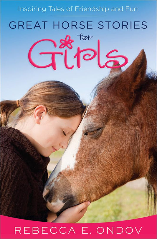 Great Horse Stories for Girls: Inspiring Tales of Friendship and Fun - 8677