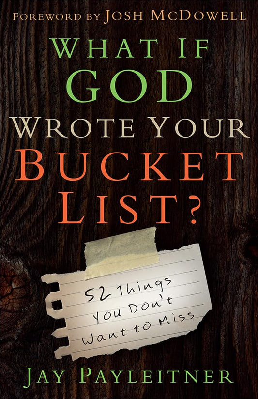 What If God Wrote Your Bucket List?: 52 Things You Don't Want to Miss - 3220