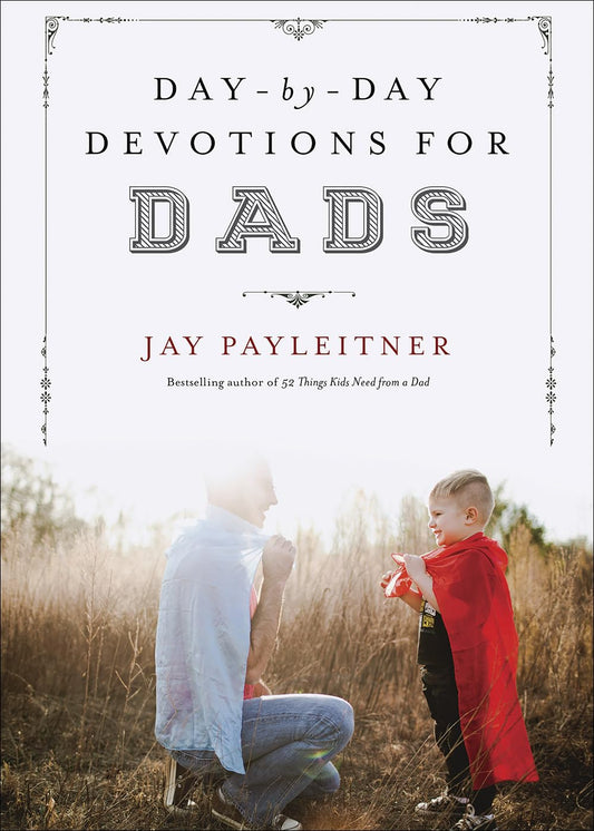 Day-by-Day Devotions for Dads - 7467