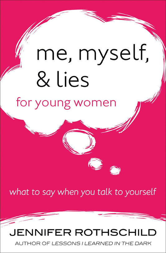 Me, Myself, and Lies for Young Women: What to Say When You Talk to Yourself - 866