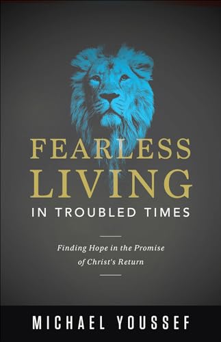 Fearless Living in Troubled Times: Finding Hope in the Promise of Christ's Return