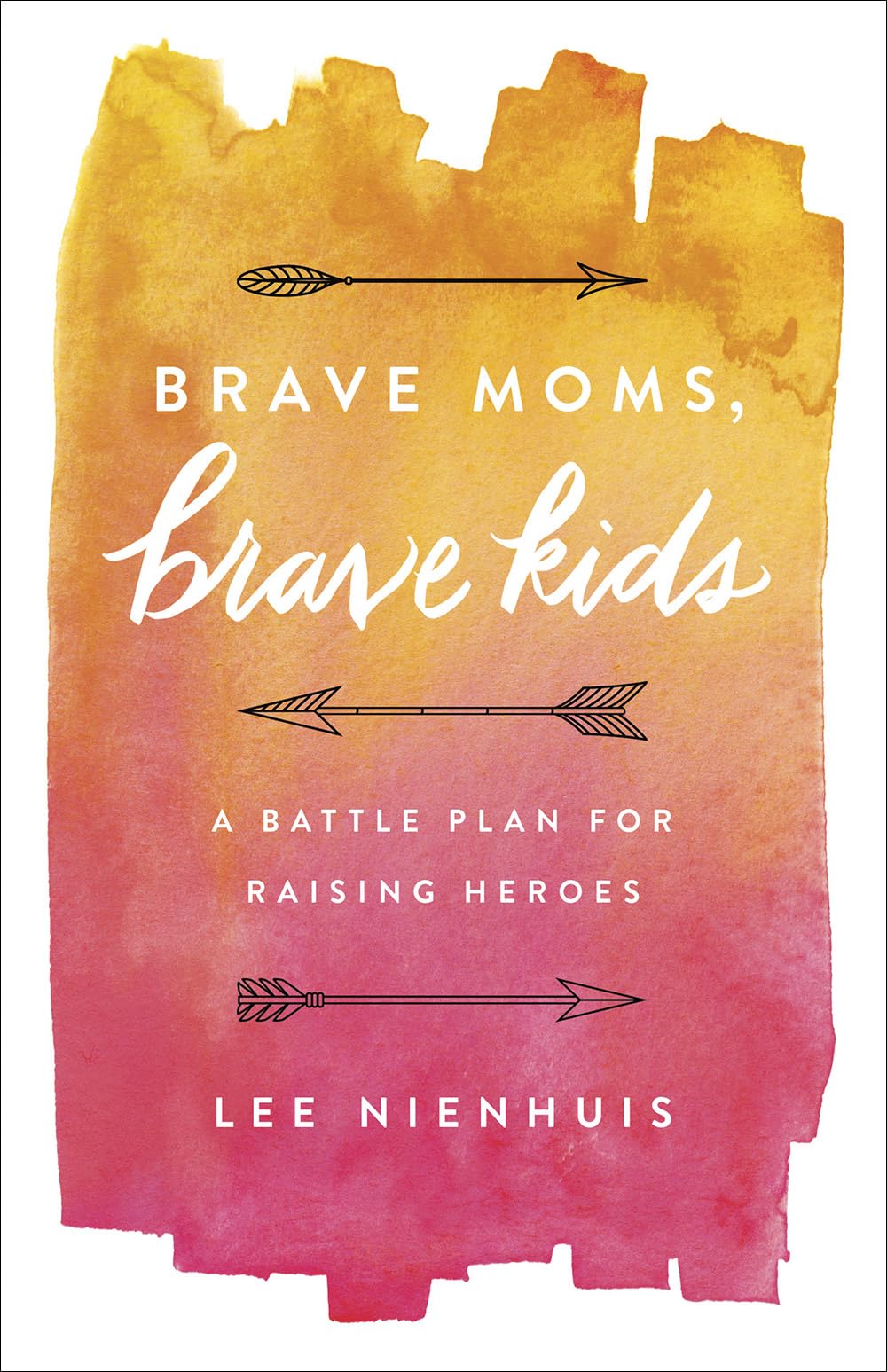 Brave Moms, Brave Kids: A Battle Plan for Raising Heroes - 6379