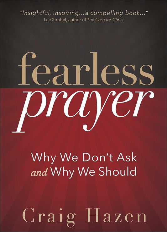 Fearless Prayer: Why We Don't Ask and Why We Should - 7887