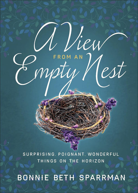 A View from an Empty Nest: Surprising, Poignant, Wonderful Things on the Horizon (Just for Mom Devotions) - 811