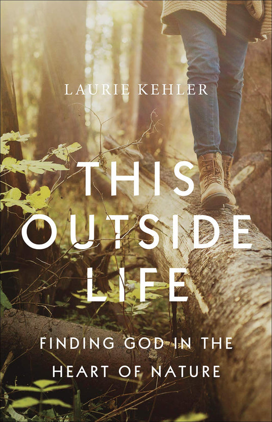 This Outside Life: Finding God in the Heart of Nature - 3891