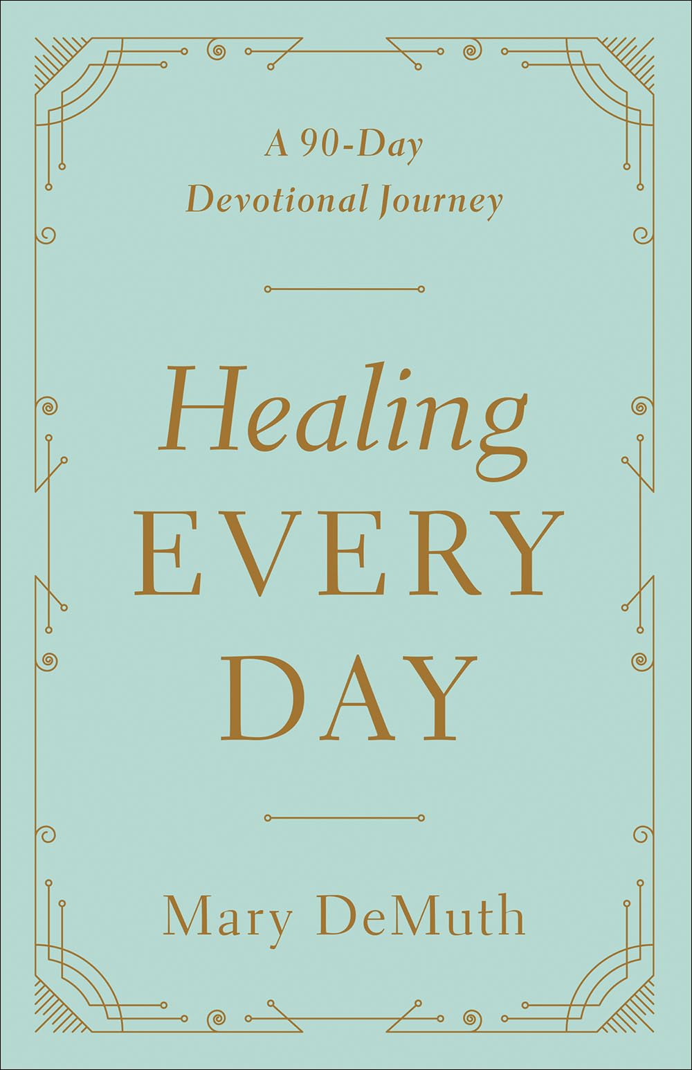 Healing Every Day: A 90-Day Devotional Journey