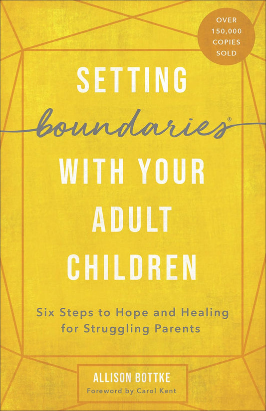 Setting Boundaries with Your Adult Children: Six Steps to Hope and Healing for Struggling Parents - 1643