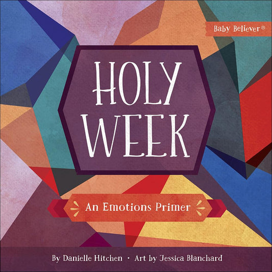 Holy Week: An Emotions Primer (Baby Believer) - 8554
