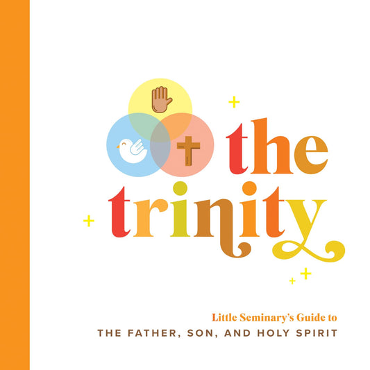 The Trinity: Little Seminary's Guide to the Father, Son, and Holy Spirit - 2307