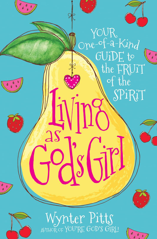 Living as God's Girl: Your One-of-a-Kind Guide to the Fruit of the Spirit (For Girls Like You Collection) - 7189