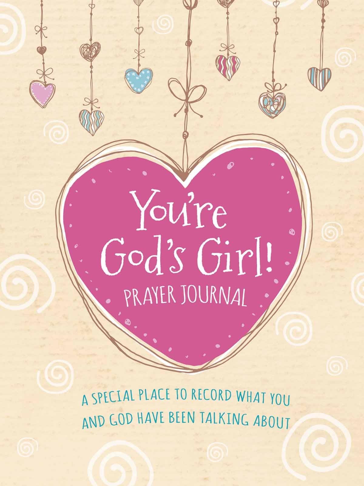 You're God's Girl! Prayer Journal: Prayer Journal for Tween Girls with Guided Prompts to Grow Closer to God (For Girls Like You Collection)