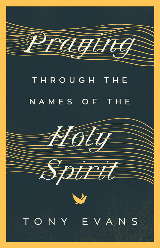 Praying Through the Names of the Holy Spirit (The Names of God Series)