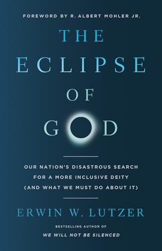 The Eclipse of God: Our Nation's Disastrous Search for a More Inclusive Deity (and What We Must Do About It)