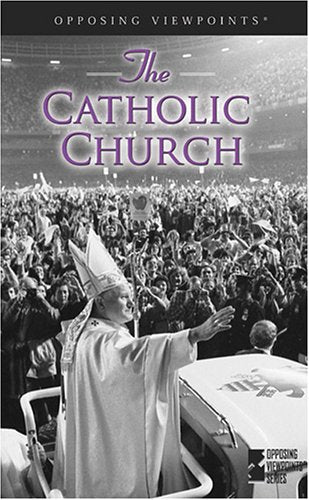 The Catholic Church (Opposing Viewpoints) - 4900