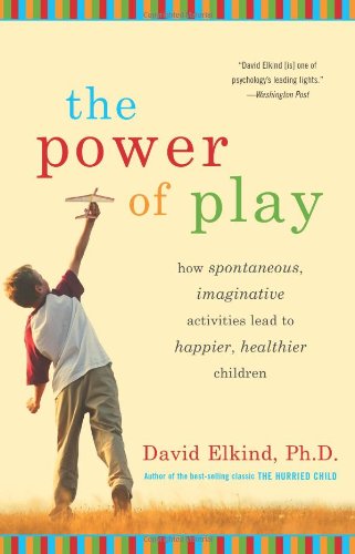 The Power of Play: How Spontaneous, Imaginative Activities Lead to Happier, Healthier Children - 339
