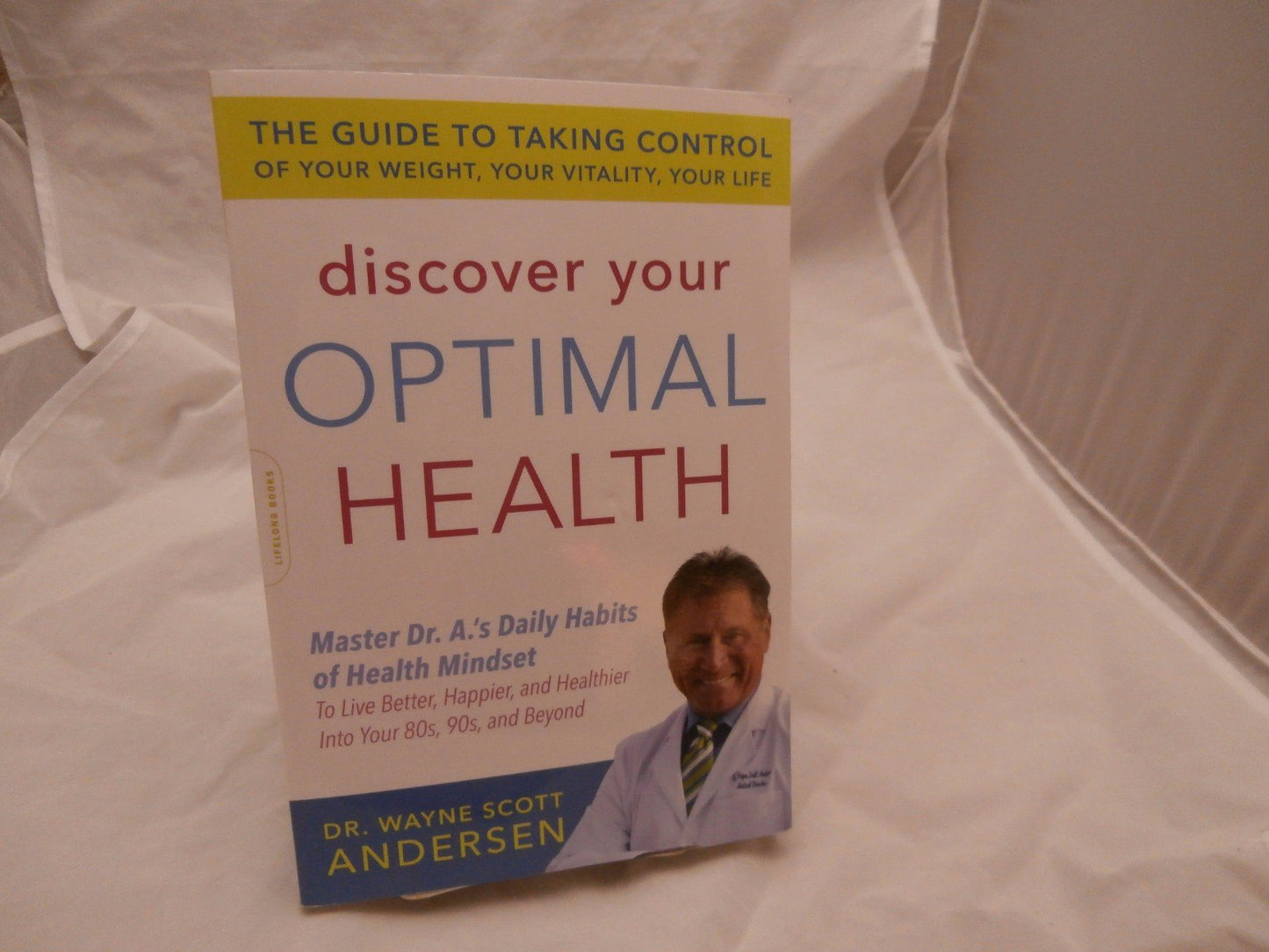 Discover Your Optimal Health: The Guide to Taking Control of Your Weight, Your Vitality, Your Life