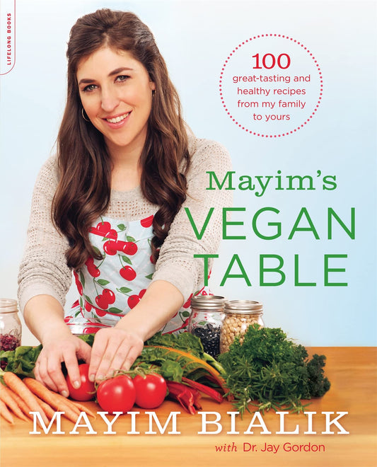 Mayim's Vegan Table: More than 100 Great-Tasting and Healthy Recipes from My Family to Yours - 2834
