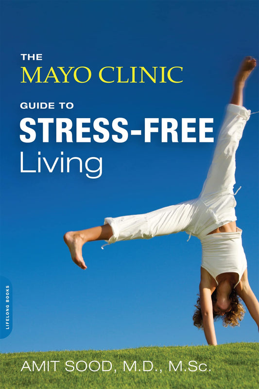 THE MAYO CLINIC GUIDE TO STRESS-