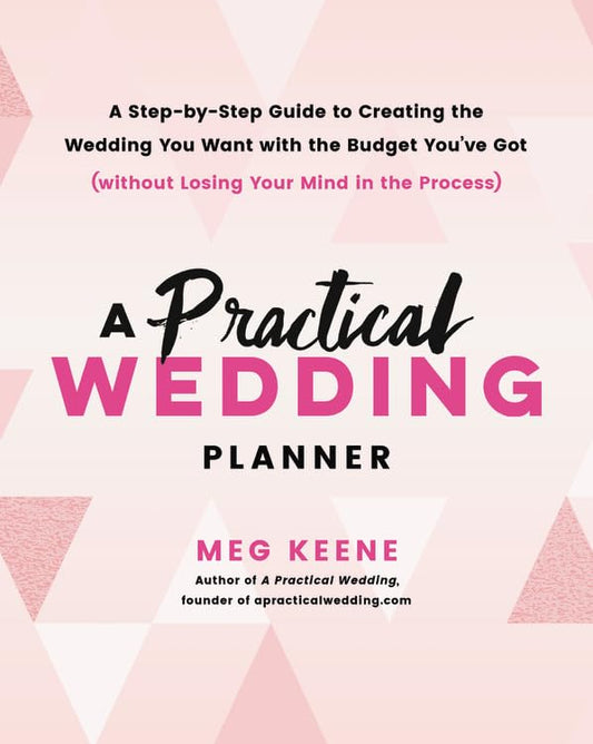 A Practical Wedding Planner: A Step-by-Step Guide to Creating the Wedding You Want with the Budget You've Got (without Losing Your Mind in the Process), Book Cover May Vary - 8576