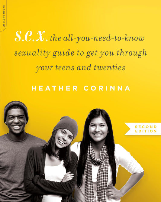 S.E.X., second edition: The All-You-Need-To-Know Sexuality Guide to Get You Through Your Teens and Twenties - 7197