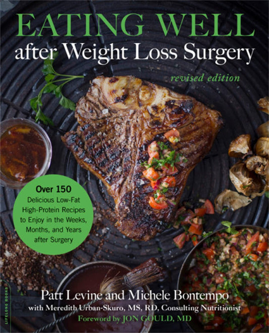 Eating Well after Weight Loss Surgery: Over 150 Delicious Low-Fat High-Protein Recipes to Enjoy in the Weeks, Months, and Years after Surgery - 7985