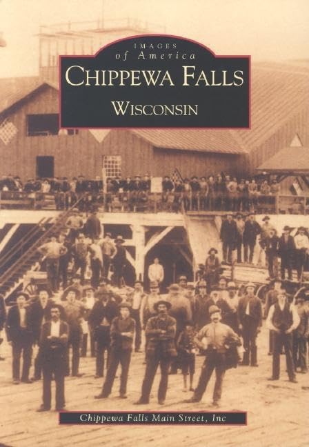 Chippewa Falls, Wisconsin (Images of America)